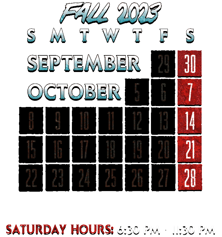 Calendar displaying operational dates in the Fall of 2023. Open every Saturday evening from September 30th through October 28th, 2023.